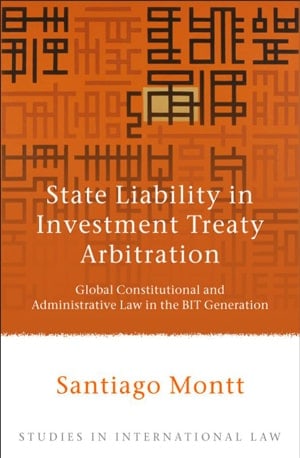 State Liability in Investment Treaty Arbitration_ Global Consti BIT Generation (Studies in International Law) - Santiago Montt - Book PDF Download
