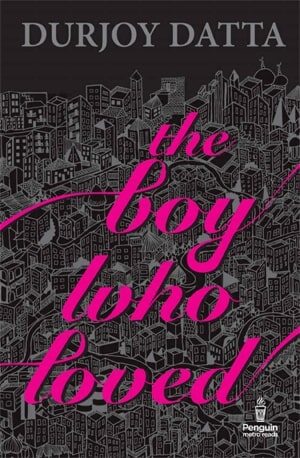 Boy Who Loved, The - Durjoy Datta - Book PDF Download