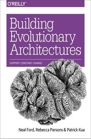 Building Evolutionary Architectures - Neal Ford,Rebecca Parsons,Patrick Kua - PDF Book Online - Download Free