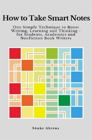 How to Take Smart Notes - One Simple Technique to Boost Writing, Students, Academics and Nonfiction Book Writers - Sönke Ahrens - indianpdf.com_ PDF Book Online - Download Free