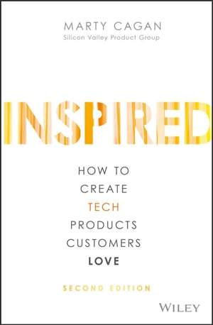 Inspired How to Create Tech Products Customers Love - Marty Cagan - Book PDF Download