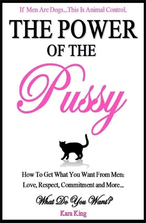 Power of the Pussy - How to Get What You Want From Men_ Love, Respect, Commitment and More!, The - Kara King - indianpdf.com_ PDF Book Online - Download Free