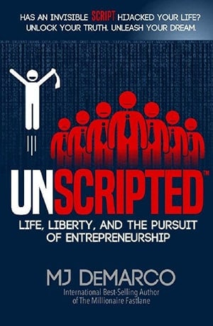 UNSCRIPTED_ Life, Liberty, and the Pursuit of Entrepreneurship - MJ DeMarco - www.indianpdf.com_ - Download Book - Novel PDF