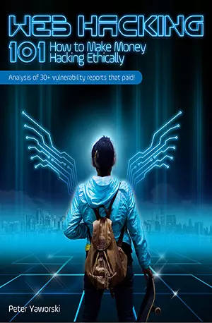 Web Hacking 101 - How TO Make Money Hacking Ethically - Peter Yaworski - www.indianpdf.com_ Download Book PDF Online