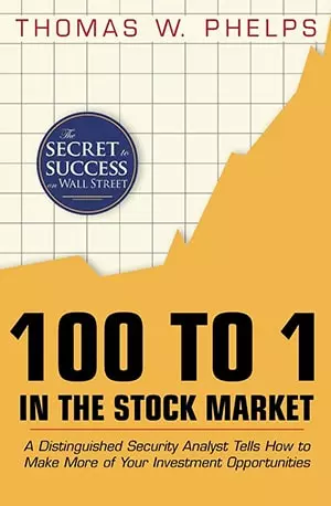100 to 1 in the Stock Market_ A Distinguished Security Analyst e More of Your Investment Opportunities - Thomas William Phelps - Novel www.indianpdf.com_ Book PDF Download Online