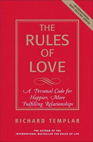 Rules of Love_ A Personal Code for Happier, More Fulfilling Relationships, The - Templar, Richard - www.indianpdf.com_ - Free book novel - download online