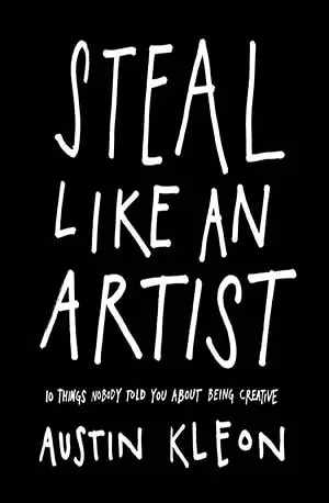 Steal Like an Artist_ 10 Things Nobody Told You About Being Creative - Austin Kleon - www.indianpdf.com_ - Free book novel - download online
