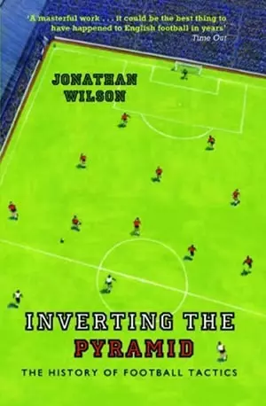 Inverting the Pyramid_ The History of Football Tactics - Jonathan Wilson - www.indianpdf.com_ - Download Book Novel PDF Online Free