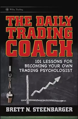 The Daily Trading Coach - 101 Lessons for becoming your own trading psychologist - Brett N. Steenbarger - Read Book - www.indianpdf.com_ - Download Online Free