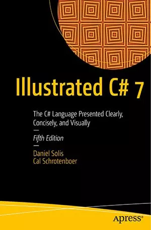 Illustraded C# 7 - the C# Language presented clearly, concisely, and visually - Daniel Solis - Free Download www.indianpdf.com_ - Book Novel Online