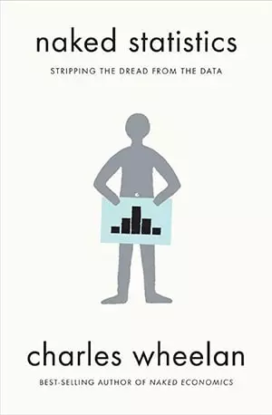 Naked Statistics_ Stripping the Dread from the Data - Charles Wheelan - Free Download www.indianpdf.com_ - Book Novel Online