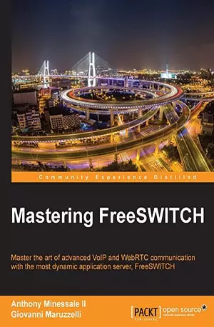 Mastering FreeSWITCH - Anthony Minessale - www.indianpdf.com_ Download Book Novel