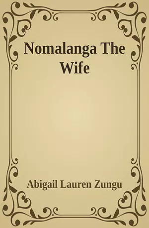 Nomalanga The Wife - Abigail Lauren Zungu - African Novels - www.indianpdf.com_ - Download PDF Book Free