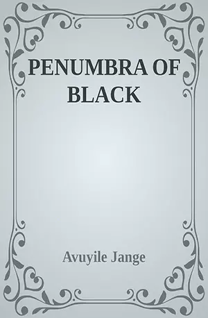 PENUMBRA OF BLACK - Avuyile Jange - African Novels - www.indianpdf.com_ - Download PDF Book Free