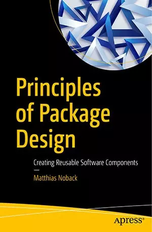 Principles of Package Design - Creating Reusable Software Components - Matthias Noback - www.indianpdf.com_ Download Book Novel