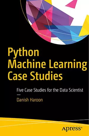 Python Machine Learning Case Studies - Five Case Studies for the Data Scientist - Danish Haroon - www.indianpdf.com_ Download Book Novel