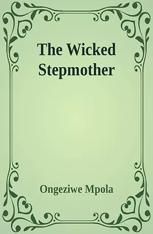 The Wicked Stepmother - Ongeziwe Mpola - African Novels - www.indianpdf.com_ - Download PDF Book Free