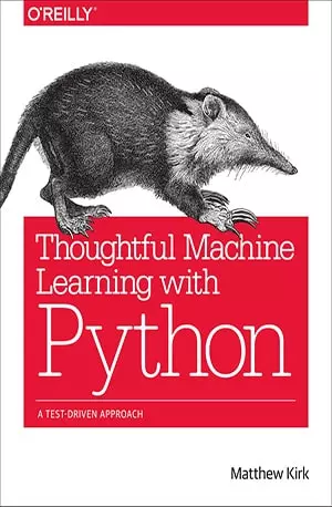 Thoughtful Machine Learning in Python - Matthew Kirk - www.indianpdf.com_ Download Book Novel