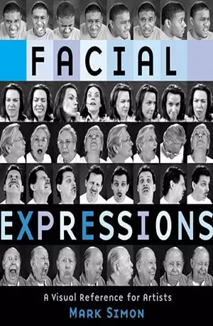 Facial Expressions - A Visual Reference for Artists - Mark Simon - www.indianpdf.com_ Download eBook Online