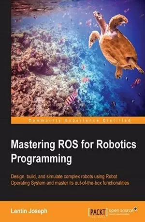 Mastering ROS for Robotics Programming - Lentin Joseph - www.indianpdf.com_ Download eBook Online
