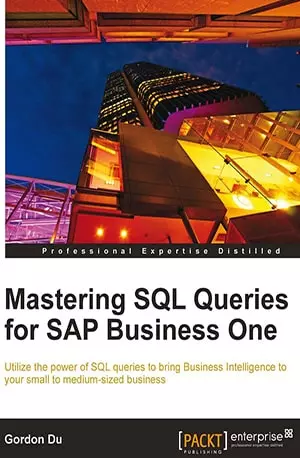 Mastering SQL Queries for SAP Business One - Gordon Du - www.indianpdf.com_ Download eBook Online