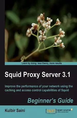 Squid Proxy Server 3.1 - Beginner's Guide - Kulbir Saini - www.indianpdf.com_ Download eBook Online