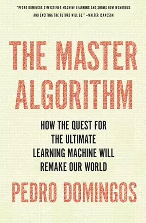 The Master Algorithm - How the Quest for the Ultimate Learning Machine Will Remake Our World - Pedro Domingos - www.indianpdf.com_ Download eBook Online