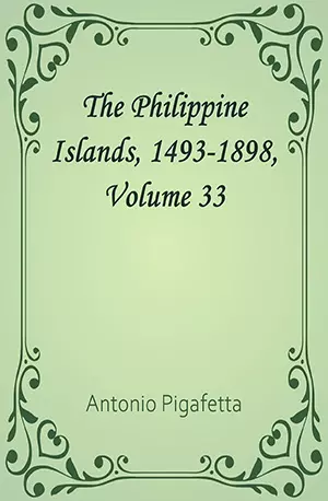 The Philippine Islands, 1493-1898, Volume 33 - Antonio Pigafetta - www.indianpdf.com_ Book Novels Download Online Free