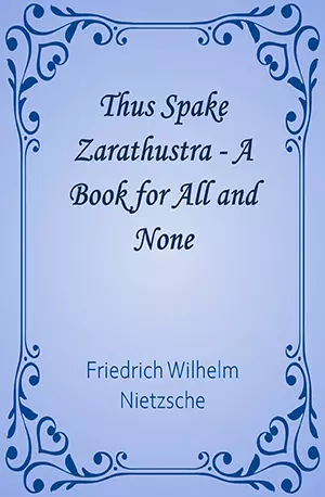 Thus Spake Zarathustra - A Book for All and None - Friedrich Wilhelm Nietzsche - www.indianpdf.com_ Book Novels Download Online Free