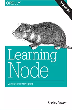 Learning Node_ Moving to the Server-Side - Shelley Powers - www.indianpdf.com_ - download ebook PDF online