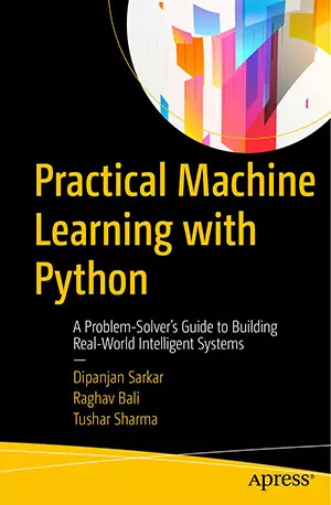 Practical Machine Learning with Python_ A Problem-Solver's Guide to Building Real-World Intelligent Systems - Dipanjan Sarkar - www.indianpdf.com_ - download ebook PDF online