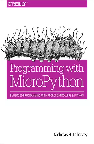 Programming with MicroPython : Embedded Programming with Microcontrollers and Python - Nicholas H. Tollervey - www.indianpdf.com - download ebook PDF online