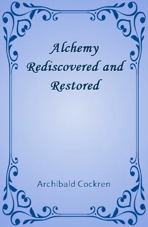 Alchemy Rediscovered and Restored - Archibald Cockren - Download ( www.indianpdf.com ) Book Novel Online Free