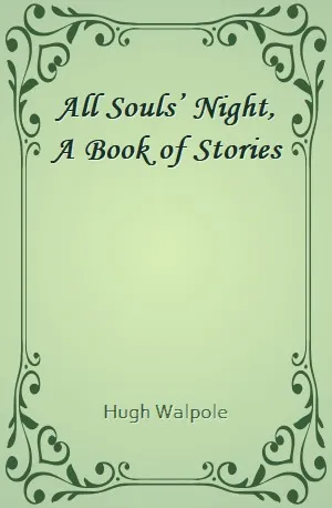 All Souls’ Night, A Book of Stories - Hugh Walpole - Download ( www.indianpdf.com ) Book Novel Online Free