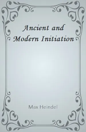 Ancient and Modern Initiation - Max Heindel - Download ( www.indianpdf.com ) Book Novel Online Free