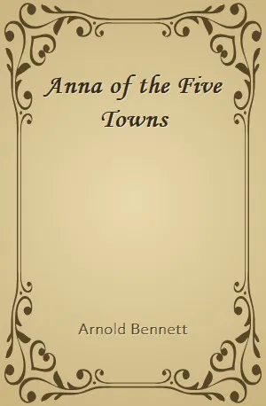 Anna of the Five Towns - Arnold Bennett - Download ( www.indianpdf.com ) Book Novel Online Free