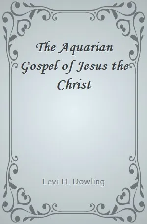 Aquarian Gospel of Jesus the Christ, The - Levi H. Dowling - Download ( www.indianpdf.com ) Book Novel Online Free