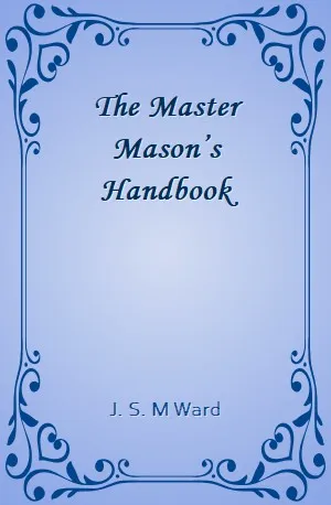 Master Mason’s Handbook, The - J. S. M Ward - Download ( www.indianpdf.com ) Book Novel Online Free