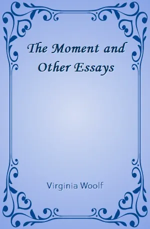 Moment and Other Essays, The - Virginia Woolf - Download ( www.indianpdf.com ) Book Novel Online Free