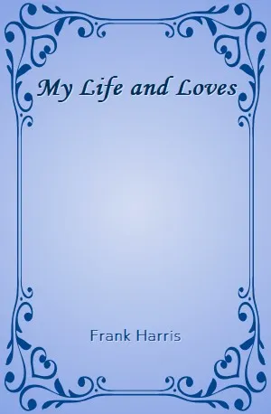 My Life and Loves - Frank Harris - Download ( www.indianpdf.com ) Book Novel Online Free