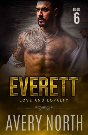 Everett - Book 6_ A Steamy Contemporary Romance (Love and Loyalty Series) - www.IndianPDF.com - Avery North